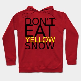 Don't eat yellow snow Hoodie